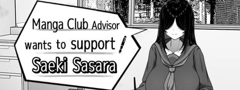 Manga Club Advisor wants to support Saeki Sasara