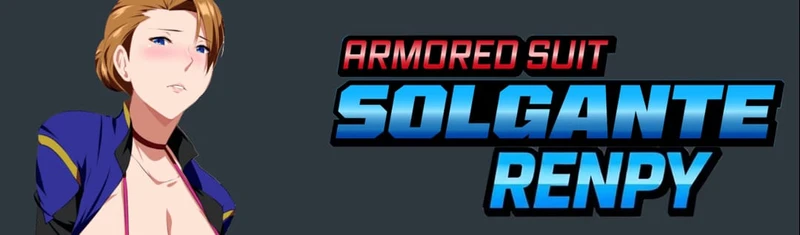Armored Suit Solgante - Unofficial Ren'Py Port Modded