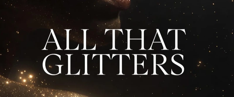 All That Glitters