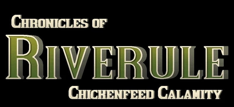 Chronicles of Riverule: Chickenfeed Calamity